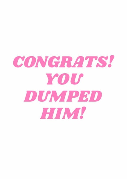 Congrats! You Dumped Him! Card - Break Up Card created by LFH Studio