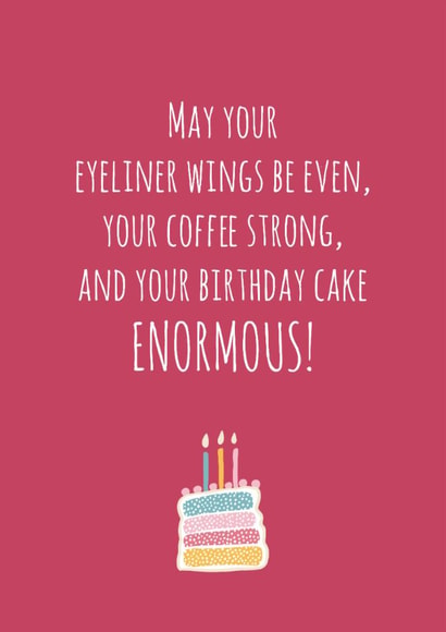Funny Birthday Card for Her – Eyeliner Wings Even, Coffee Strong & Huge Cake created by Chubby Sparrow