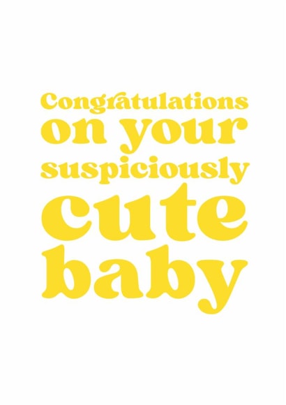 Funny New Baby Card -  Suspiciously Cute Baby created by Brainbox Candy