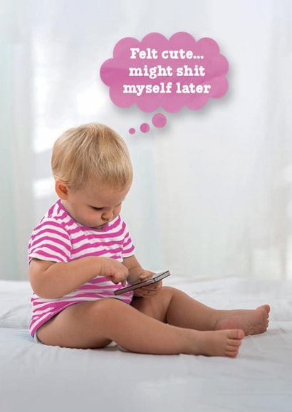Funny New Baby Card - Girl - Might Shit Myself Later created by Brainbox Candy