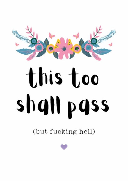 Sweary Sending Love Card - This Too Shall Pass created by Snail Mail Card Co.