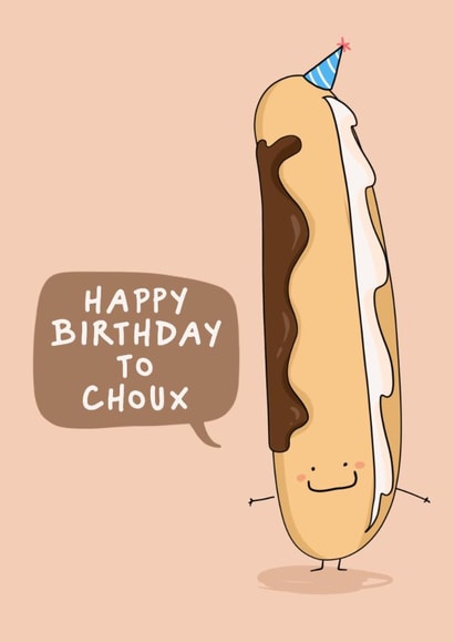 Funny Birthday Card — Happy Birthday To Choux — Cute Eclair created by Running with Scissors
