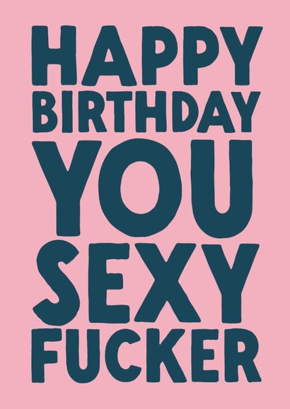 Funny Birthday Card - Sexy Fucker created by The Buddy Fernandez Card Co.