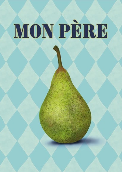 Funny Birthday Card - For Dad - Mon Père - Pear Pun created by badgerbee design