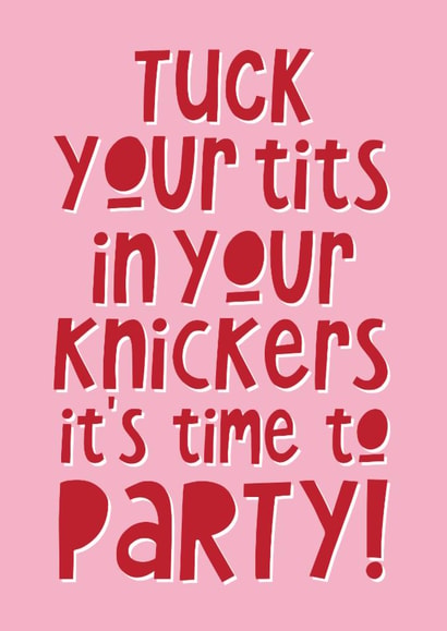 Bold Funny Birthday Card for Friend: Tuck Your Tits In Your Knickers Party Joke! created by Artsy Gift Co