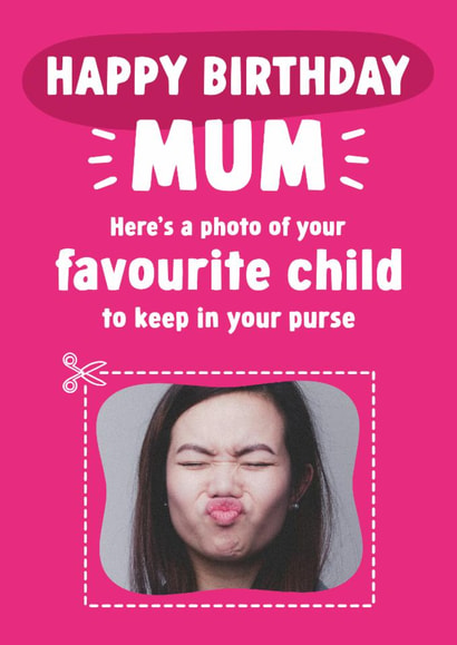 Funny Birthday Card - For Mum - Favourite Child created by Tiger Feet Creations