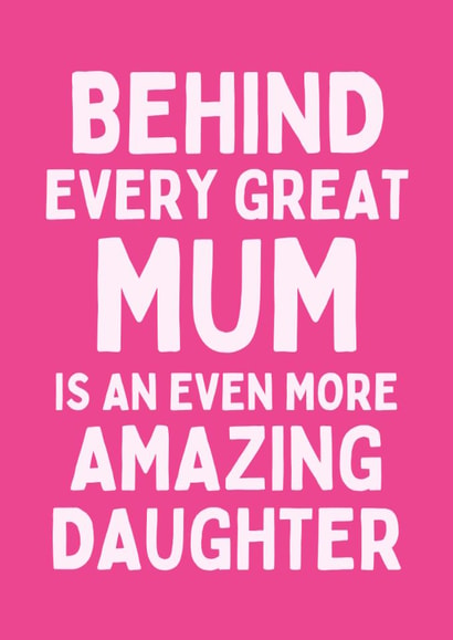 Funny Birthday/Mother's Day Card - For Mum - Amazing Daughter created by Sundiva Designs