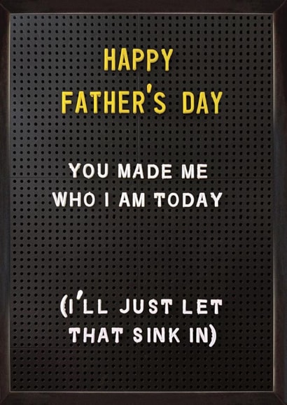 Funny Father’s Day Card - You Made Me Who I Am Today created by Brainbox Candy