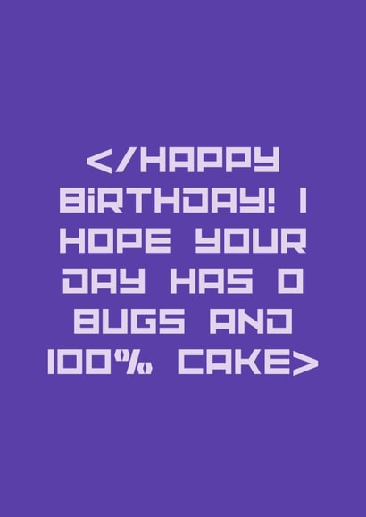 Fun Birthday Card - Hope Your Day Has 0 Bugs - Programming Code created by Sutra Lotus Co.