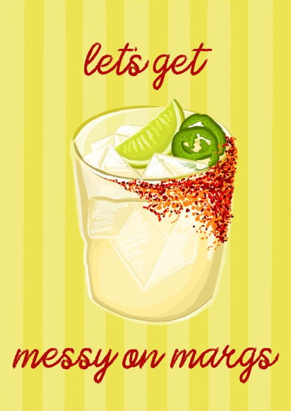 Classic Birthday Card - Spicy Margarita - Let's Get Messy On Margs created by byRosybum