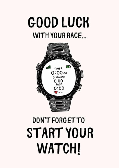 Funny Good Luck Card - Running - Don't Forget To Start Your Watch created by Jason Moore