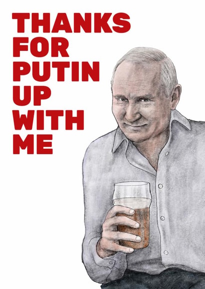 Funny Anniversary/Valentine's Day Card - Thanks For Putin Up With Me - Pun created by Quite Good Cards