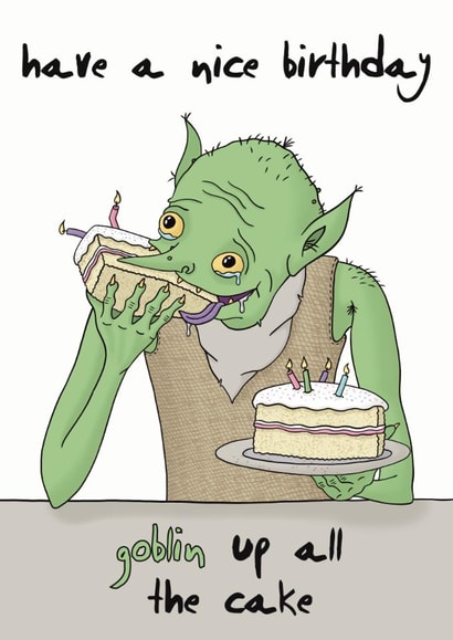 Funny Birthday Card - 'Goblin' Up All The Cake created by Larry the Match