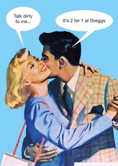Funny Anniversary/Birthday Card - Talk Dirty - Greggs created by kissmekwik