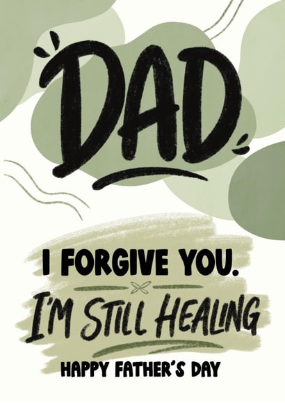 Classic Father’s Day Card - I Forgive You - I'm Still Healing created by @Cupsie's Creations