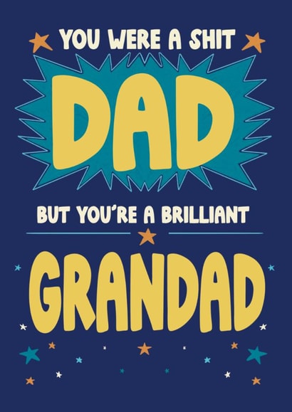Rude Father's Day Card - You Were A Shit Dad - But You're A Brilliant Grandad created by @Cupsie's Creations