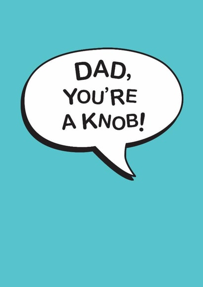 Rude Father's Day Card - You're A Knob created by The Boy and the Bear