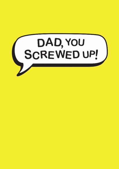Classic Father's Day Card - You Screwed Up created by The Boy and the Bear
