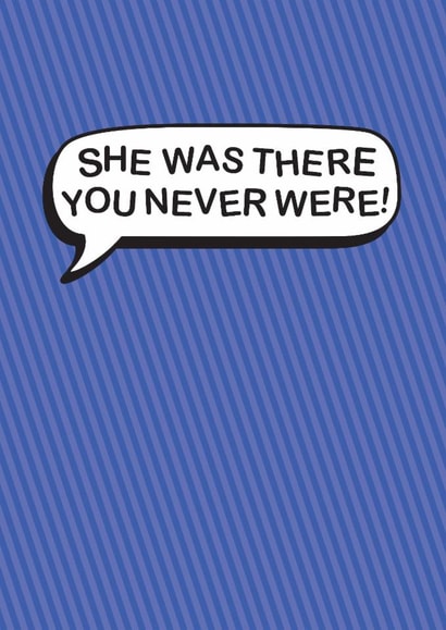 Classic Father's Day Card - You Weren't There created by The Boy and the Bear
