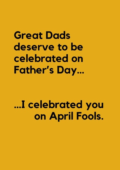 Funny Father’s Day Card – Great Dads Get Father’s Day, You Get April Fools created by Lemonade Insight