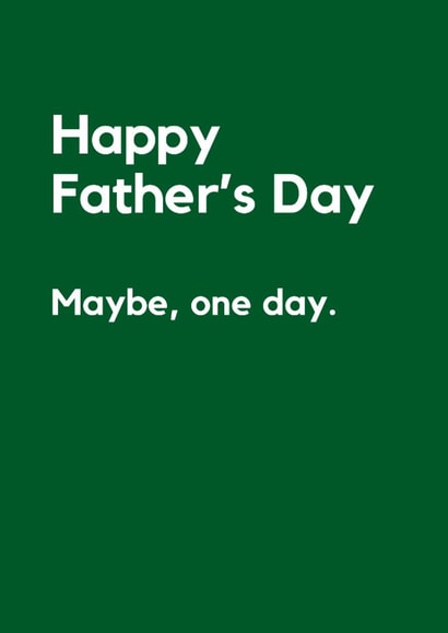 Anti-Father’s Day Card – Maybe One Day created by Lemonade Insight