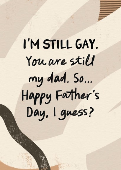 Anti-Father's Day Card - Still Gay, Still Your Kid created by I am Nat