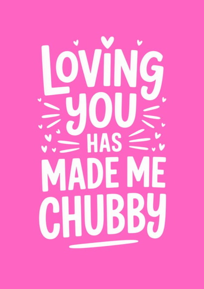 Funny Anniversary Card - Loving You Has Made Me Chubby created by Bettie Confetti