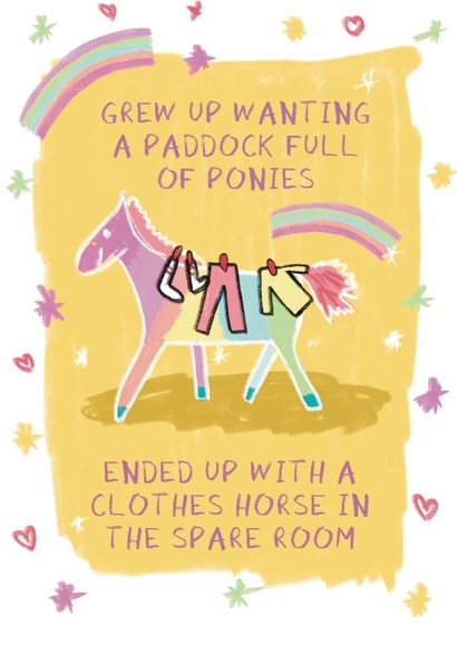 Funny Birthday Card - Grew Up Wanting Ponies - Clothes Horse created by Pickled Prints