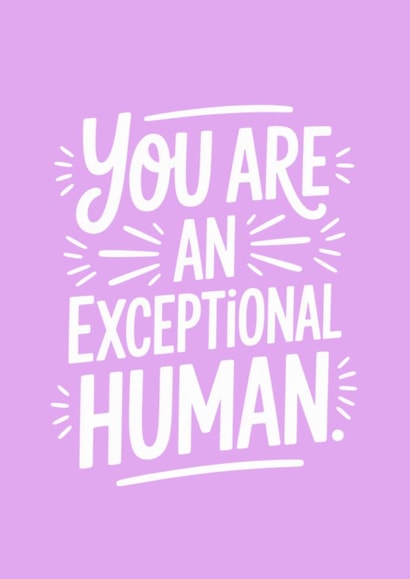 Classic Love & Friendship/Just Because Card - You Are An Exceptional Human created by Bettie Confetti