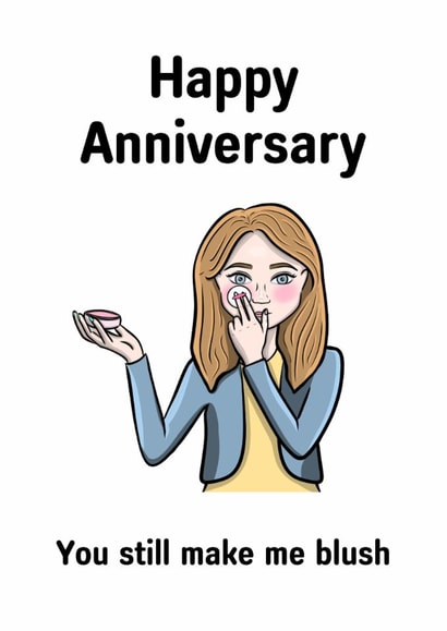 Fun Anniversary Card for Significant Other - You Still Make Me Blush created by SunnySpellsAtNoon