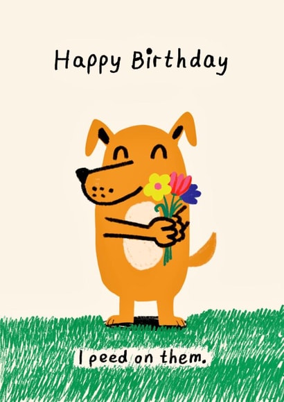 Funny Birthday Card - From The Dog - I Peed On Them created by Bellollage