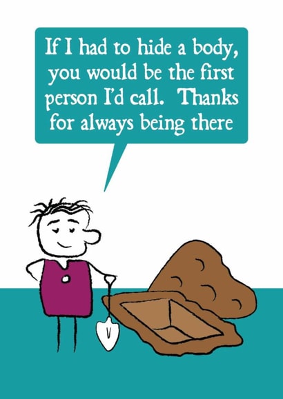 Funny Friendship Card - Hide A Body - Ride Or Die - Thanks For Being There created by Versed Aid