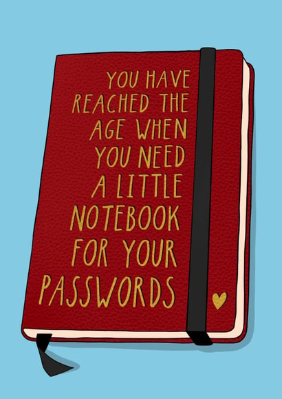 Funny Birthday Card - You've Reached An Age Where You Need - A Little Book For Your Passwords created by Running with Scissors