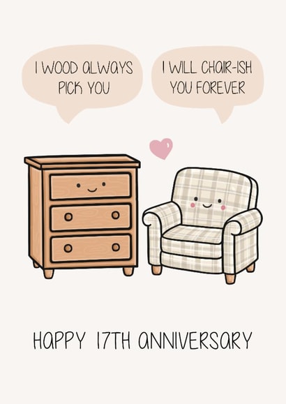 Cute 17th Anniversary Card - Furniture - Pun created by Creaternet