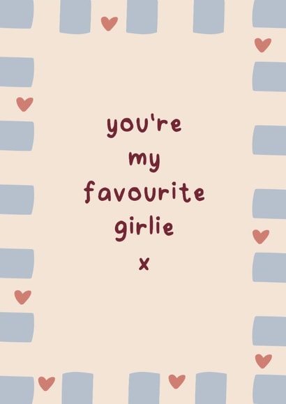 You’re My Favourite Girlie, cute heart design - best friend, sister, fun modern created by Kind of Simple Designs