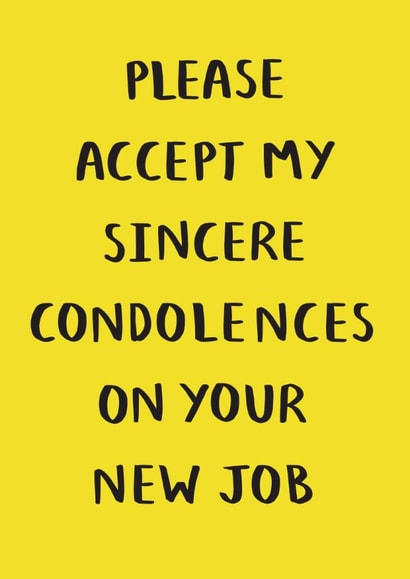 Funny New Job Card -  Sincere Condolences On Your New Job created by Juniper and Rose Studio