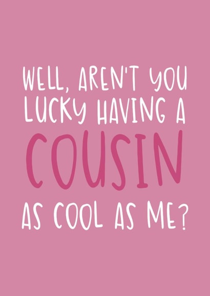 Funny Birthday Card - For Cousin - As Cool As Me created by Brogan Thomas