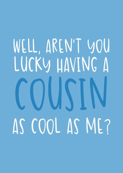 Funny Birthday Card - As Cool As Me - For Cousin created by Brogan Thomas