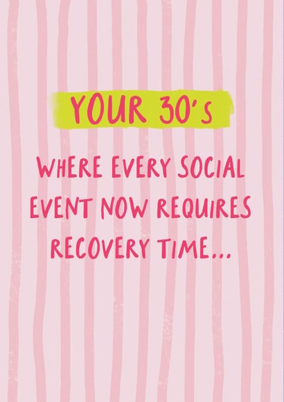 Funny Birthday Card - For Her - Your 30's - Recovery Time created by Sweetlove Press
