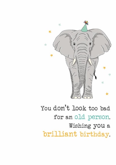 Cheeky Birthday Card - Don't Look Too Bad For An Old Person created by Dandelion Stationery