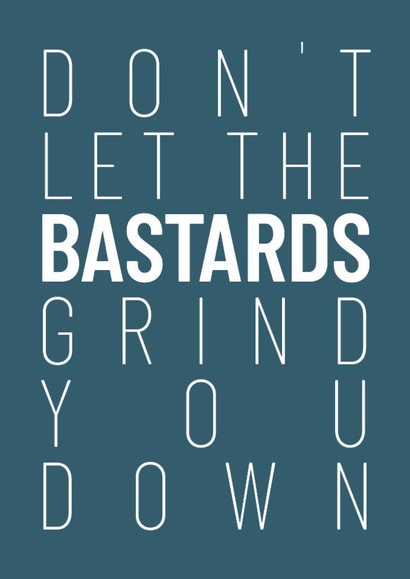 Don't Let the Bastards Get You Down created by FurzePrints