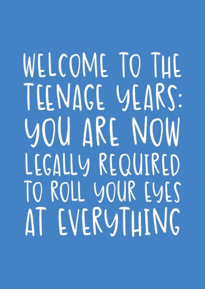 Funny Birthday Card - Welcome to the Teenage Years - Roll Your Eyes created by Brogan Thomas