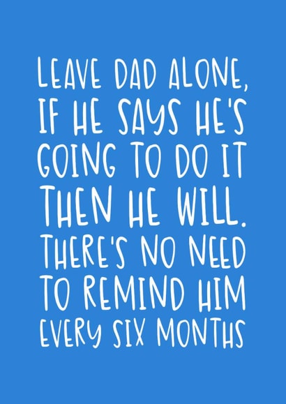 Funny Birthday/Father's Day Card - There’s No Need to Remind Him - DIY created by Brogan Thomas