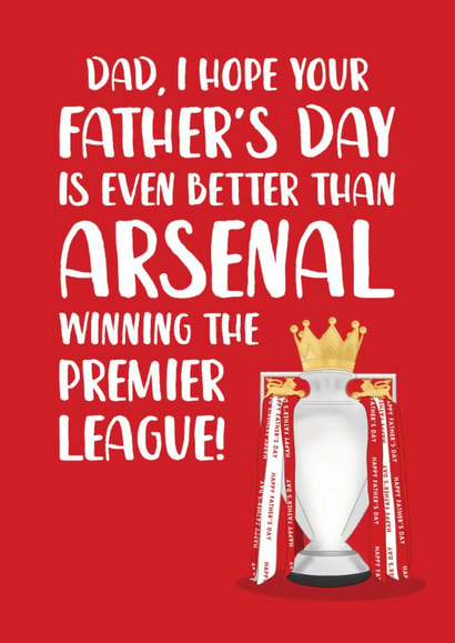 Arsenal Father's Day Card - Better Than Winning The Premier League - Champions created by The Cake Thief