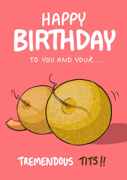 Funny Birthday Card - Tremendous Tits - Melons created by Bryony Jackson Walters