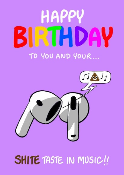 Funny Birthday Card - Shite Music - Airpods created by Bryony Jackson Walters