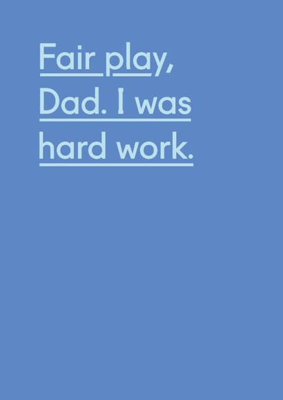 Funny Father’s Day Card - I Was Hard Work created by Twin Pines Creative