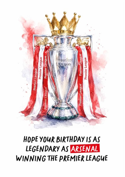 Arsenal Birthday Card - Legendary - Arsenal Winning The Premier League created by Percy & Pearl