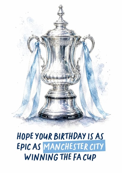 Classic Birthday Card - Manchester City - FA Cup created by Percy & Pearl