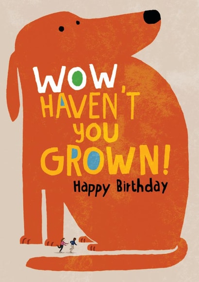 Funny Birthday Card - Giant Dog - Haven't You Grown! created by Pencilface